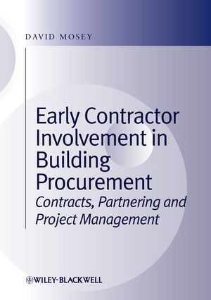 Early Contractor Involvement In Building Procurement Contracts Partnering And Project Management David Moseyauth
