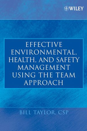 Effective Environmental Health And Safety Management Using The Team Approach Bill Taylorauth