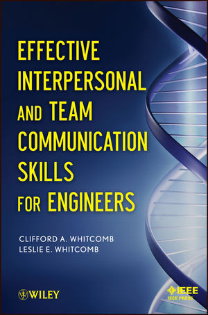 Effective Interpersonal And Team Communication Skills For Engineers Clifford A Whitcomb