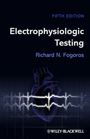Electrophysiologic Testing Fifth Edition Richard N Fogorosauth