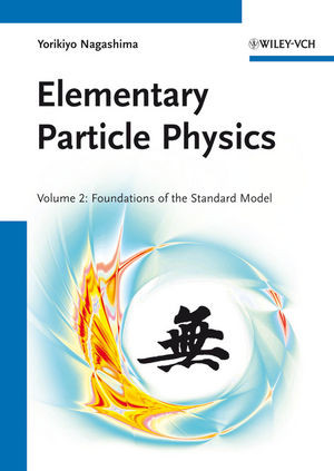 Elementary Particle Physics Foundations Of The Standard Model Volume 2 Yorikiyo Nagashimaauth
