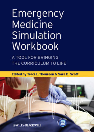 Emergency Medicine Simulation Workbook A Tool For Bringing The Curriculum To Life Traci L Thoureen