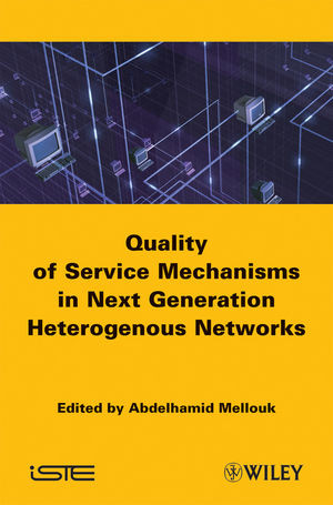 Endtoend Quality Of Service Engineering In Next Generation Heterogenous Networks Abdelhamid Mellouk