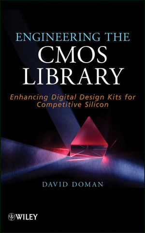 Engineering The Cmos Library Enhancing Digital Design Kits For Competitive Silicon David Domanauth