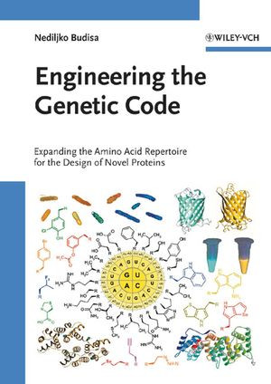 Engineering The Genetic Code Expanding The Amino Acid Repertoire For The Design Of Novel Proteins Dr Nediljko Budisaauth