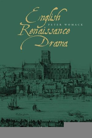 English Renaissance Drama Peter Womack