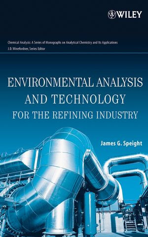 Environmental Analysis And Technology For The Refining Industry Volume 168 James G Speightauth