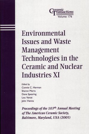 Environmental Issues And Waste Management Technologies In The Ceramic And Nuclear Industries Xi Volume 176 Connie C Herman