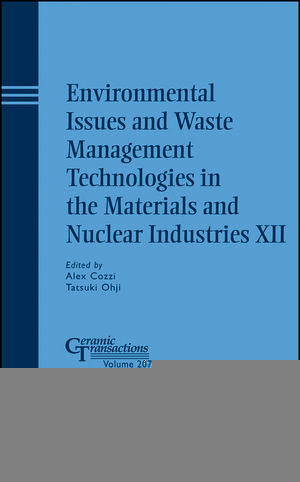 Environmental Issues And Waste Management Technologies In The Materials And Nuclear Industries Xii Alex Cozzi