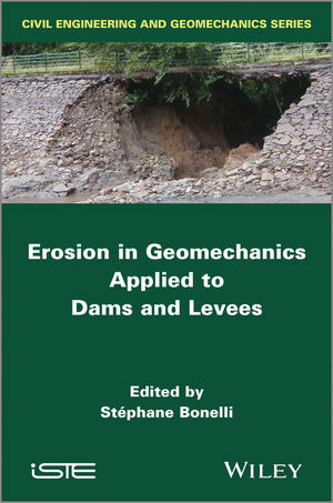 Erosion In Geomechanics Applied To Dams And Levees Stephane Bonelli