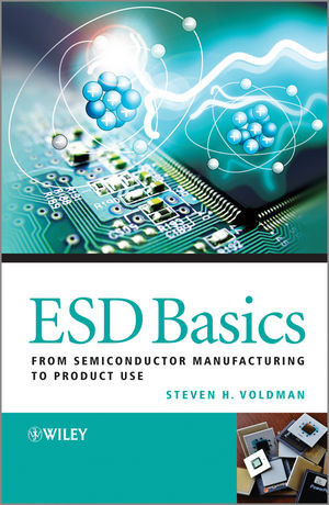 Esd Basics From Semiconductor Manufacturing To Product Use Steven H Voldmanauth