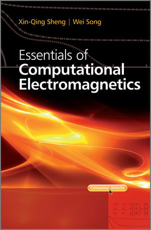 Essentials Of Computational Electromagnetics Xinqing Sheng Wei Songauth
