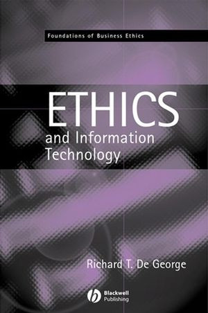 The Ethics Of Information Technology And Business Richard T De Georgeauth