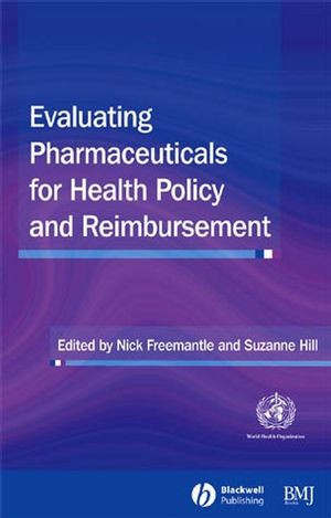 Evaluating Pharmaceuticals For Health Policy And Reimbursement Nick Freemantle