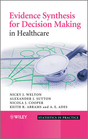 Evidence Synthesis For Decision Making In Healthcare Nicky J Welton