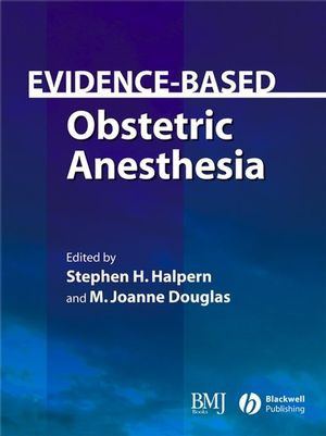 Evidencebased Obstetric Anesthesia Stephen H Halpern M Joanne Douglas