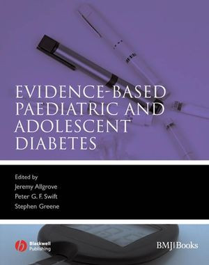 Evidencebased Paediatric And Adolescent Diabetes Jeremy Allgrove