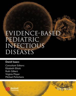 Evidencebased Pediatric Infectious Diseases David Isaacs Elizabeth Elliott