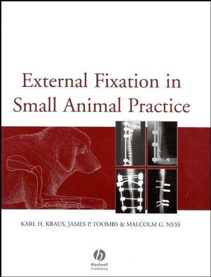External Fixation In Small Animal Practice Karl H Kraus James P Toombs