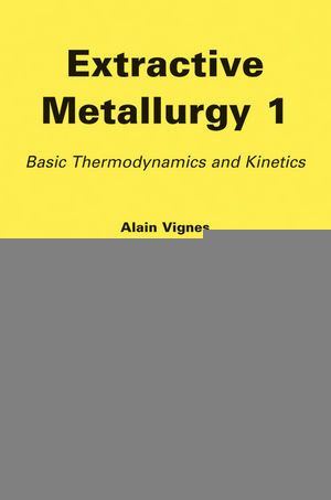 Extractive Metallurgy 1 Basic Thermodynamics And Kinetics Alain Vignesauth