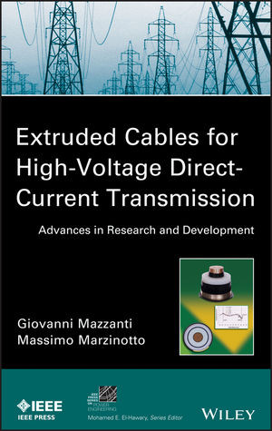 Extruded Cables For Highvoltage Directcurrent Transmission Advances In Research And Development Giovanni Mazzanti