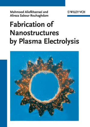Fabrication Of Nanostructures By Plasma Electrolysis Mahmood Aliofkhazraei