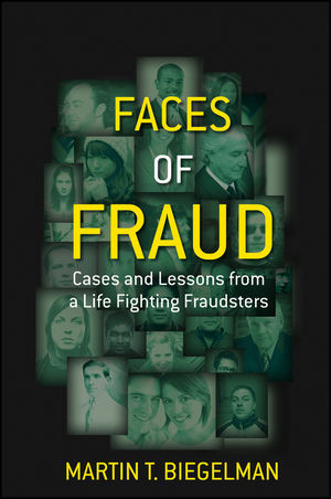Faces Of Fraud Cases And Lessons From A Life Fighting Fraudsters Martin T Biegelmanauth