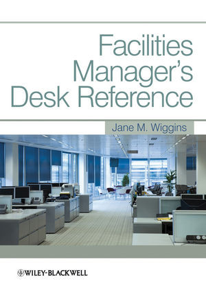 Facilities Managers Desk Reference Jane M Wigginsauth