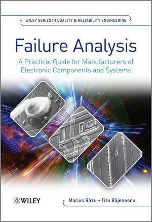 Failure Analysis A Practical Guide For Manufacturers Of Electronic Components And Systems Marius Bazu