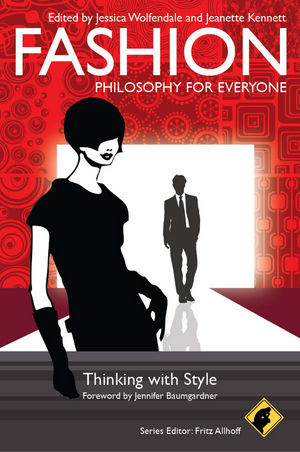 Fashion Philosophy For Everyone Thinking With Style 1st Edition Jessica Wolfendale