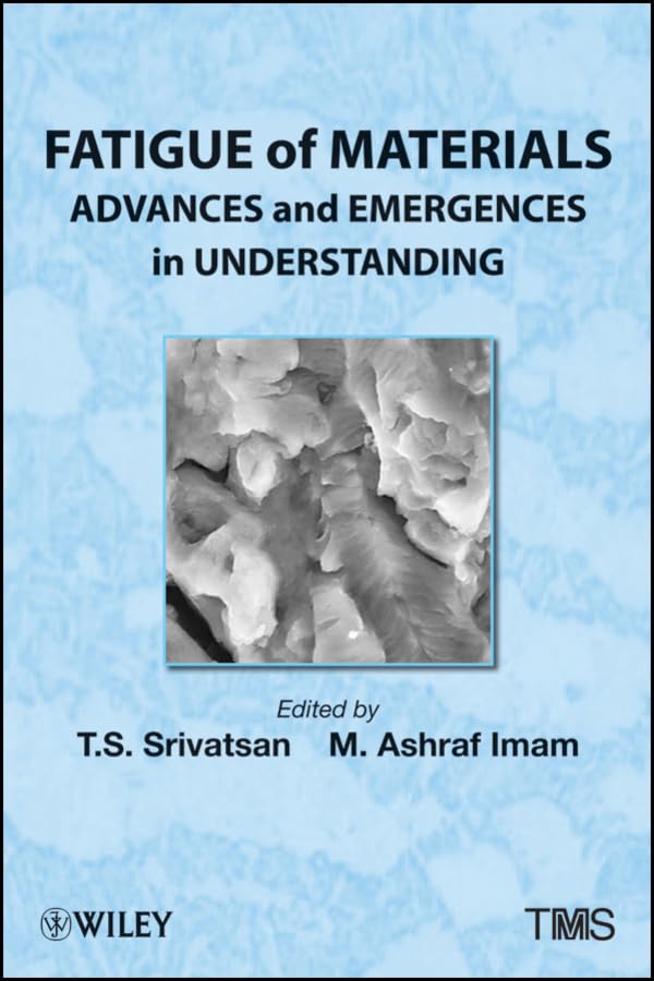 Fatigue Of Materials Advances And Emergences In Understanding Raghavan Srinivasan