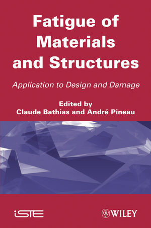 Fatigue Of Materials And Structures Application To Design And Damage Claude Bathias