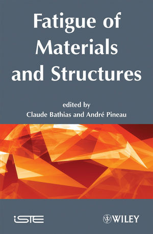 Fatigue Of Materials And Structures Fundamentals Claude Bathias