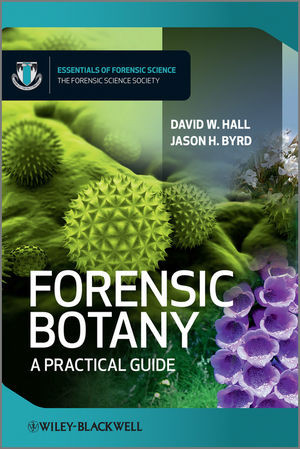 Forensic Botany A Practical Guide David W Hall Jason H Byrd Eds