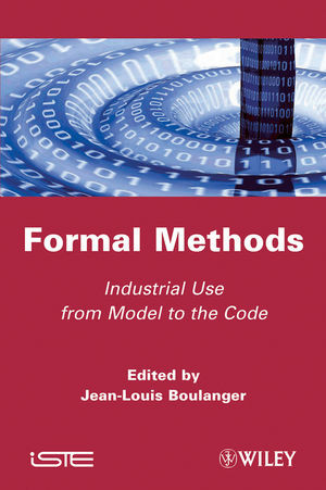 Formal Methods Industrial Use From Model To The Code Jeanlouis Boulanger Ed