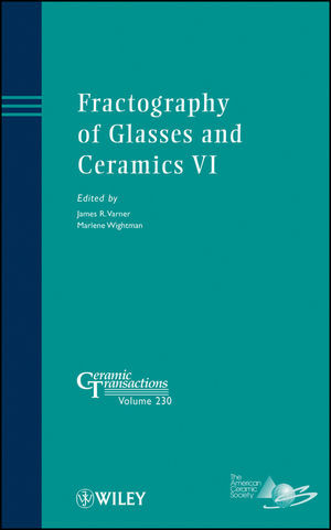 Fractography Of Glasses And Ceramics Vi Ceramic Transactions Volume 230 James R Varner