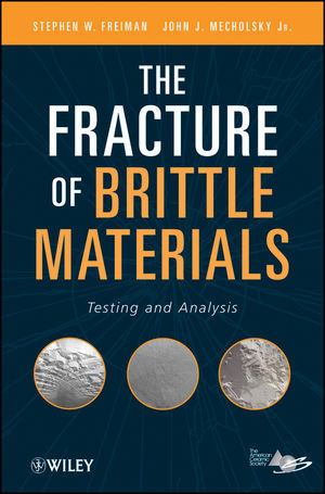 The Fracture Of Brittle Materials Testing And Analysis Stephen W Freiman