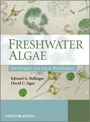 Freshwater Algae Identification And Use As Bioindicators Edward G Bellinger