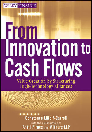 From Innovation To Cash Flows Value Creation By Structuring High Technology Alliances Constance Lutolfcarroll