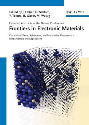 Frontiers In Electronic Materials A Collection Of Extended Abstracts Of The Nature Conference Frontiers In Electronic Materials June 17 To 20 2012 Aachen Germany Jrg Heber