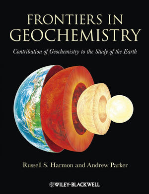 Frontiers In Geochemistry Contribution Of Geochemistry To The Study Of The Earth Russell Harmon