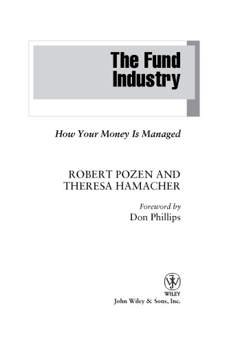 The Fund Industry How Your Money Is Managed Robert Pozen Theresa Hamacher