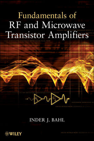 Fundamentals Of Rf And Microwave Transistor Amplifiers Inder J Bahlauth
