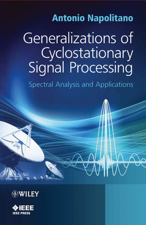 Generalizations Of Cyclostationary Signal Processing Spectral Analysis And Applications Antonio Napolitanoauth