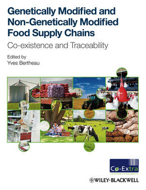Genetically Modified And Nongenetically Modified Food Supply Chains Coexistence And Traceability Yves Bertheau