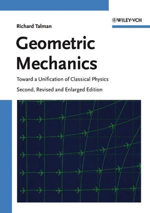 Geometric Mechanics Toward A Unification Of Classical Physics Second Edition Prof Richard Talmanauth