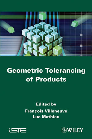 Geometric Tolerancing Of Products 1st Edition Franois Villeneuve