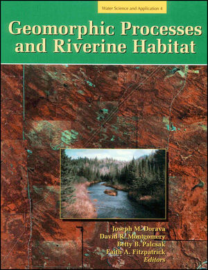 Geomorphic Processes And Riverine Habitat Joseph M Dorava David R Montgomery