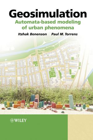 Geosimulation Automatabased Modeling Of Urban Phenomena Itzhak Benenson