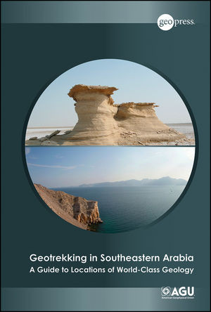 Geotrekking In Southeastern Arabia A Guide To Locations Of Worldclass Geology Benjamin R Jordanauth